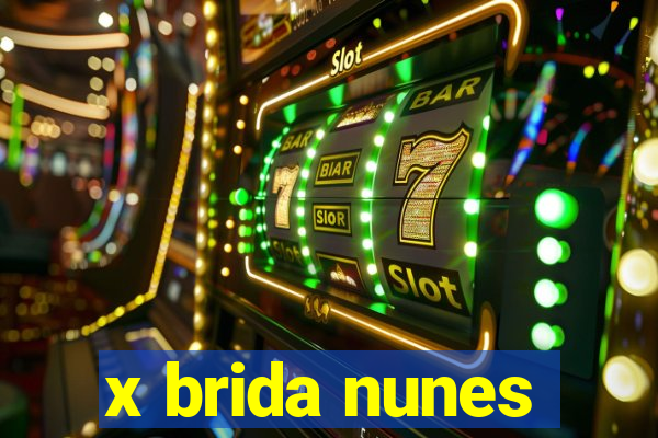 x brida nunes