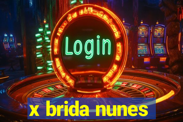 x brida nunes