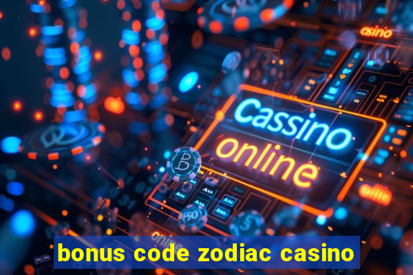 bonus code zodiac casino