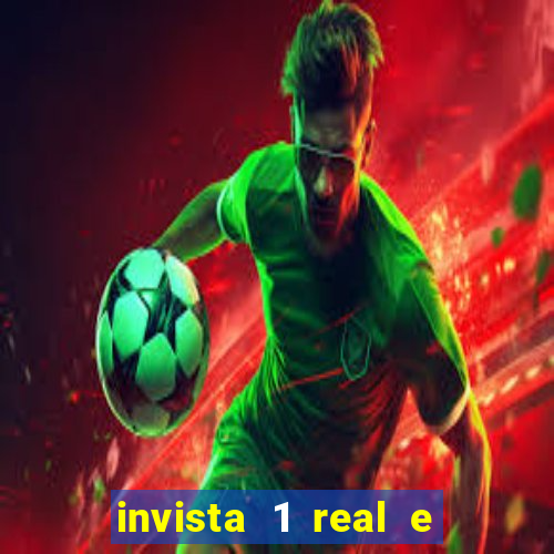 invista 1 real e ganhe dinheiro