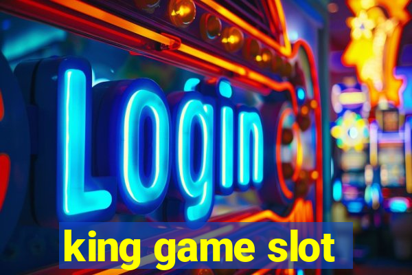 king game slot