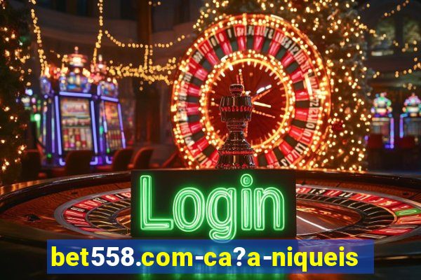 bet558.com-ca?a-niqueis online casino