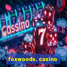 foxwoods. casino