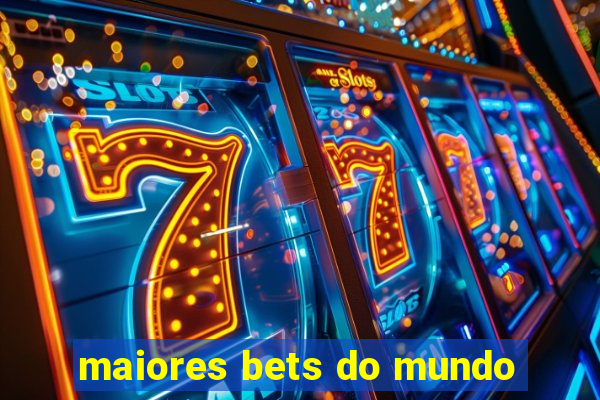 maiores bets do mundo