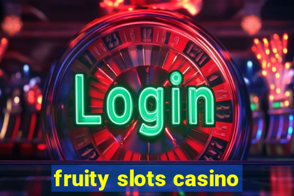 fruity slots casino