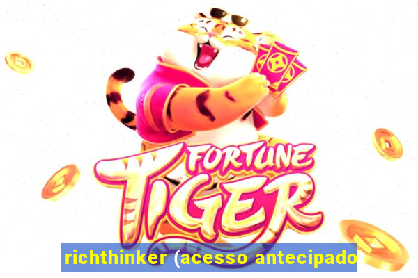 richthinker (acesso antecipado)