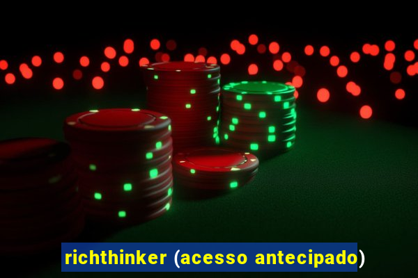 richthinker (acesso antecipado)