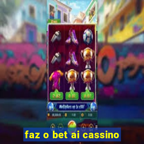 faz o bet ai cassino