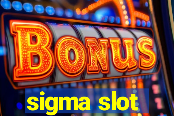 sigma slot