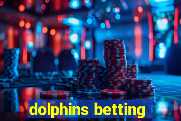 dolphins betting