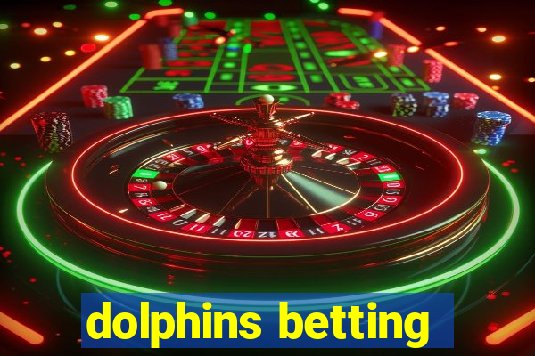 dolphins betting