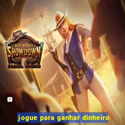 jogue para ganhar dinheiro