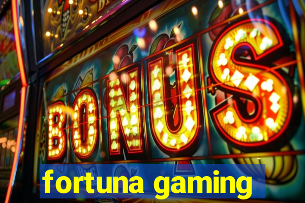 fortuna gaming