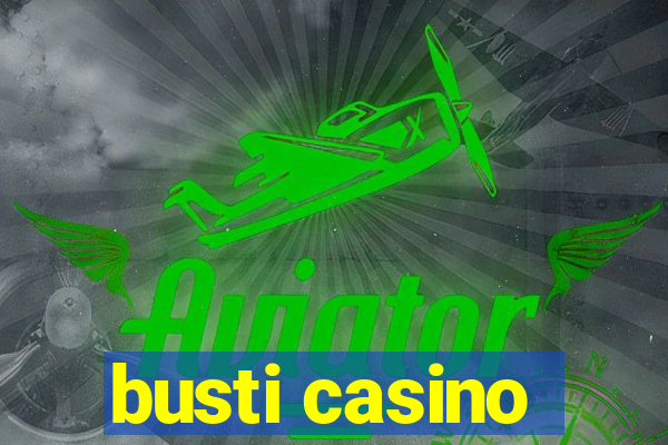 busti casino