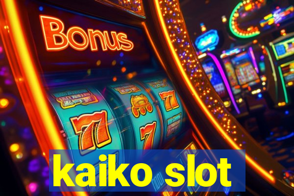 kaiko slot