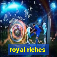 royal riches