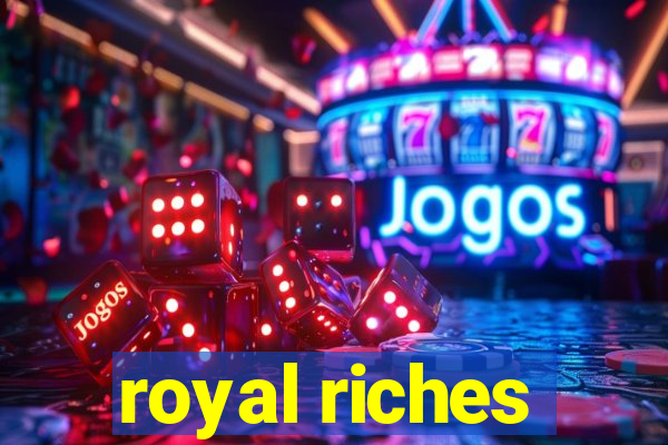 royal riches