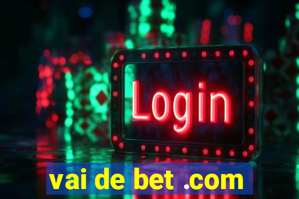 vai de bet .com