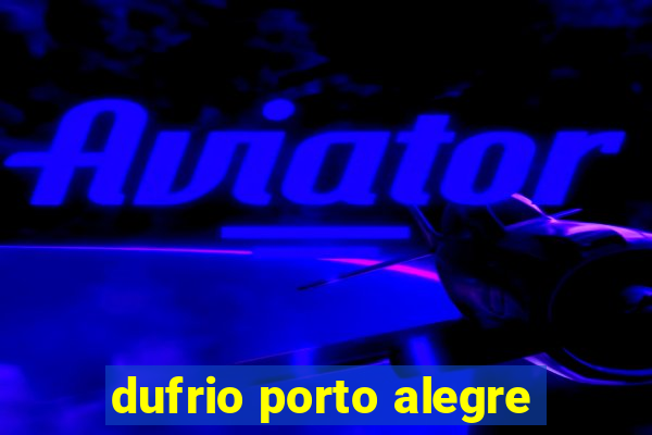 dufrio porto alegre