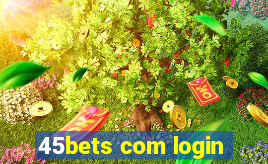 45bets com login