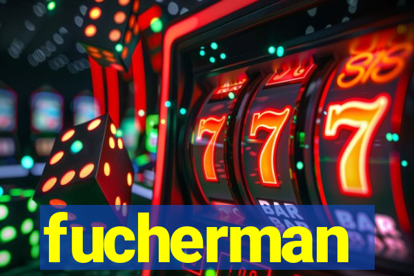 fucherman