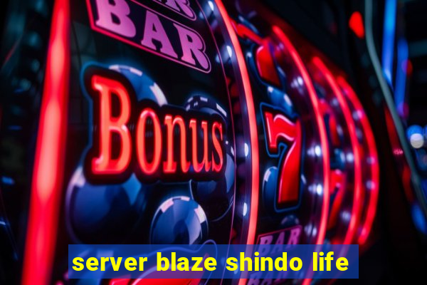 server blaze shindo life