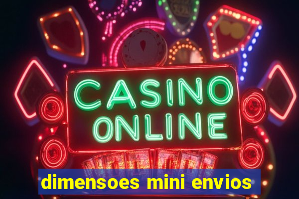 dimensoes mini envios