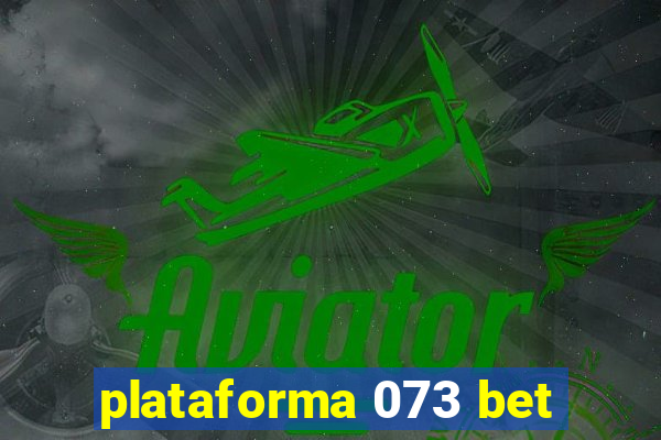 plataforma 073 bet