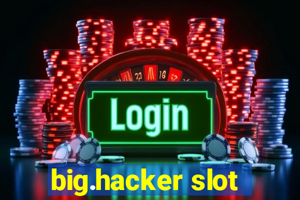 big.hacker slot