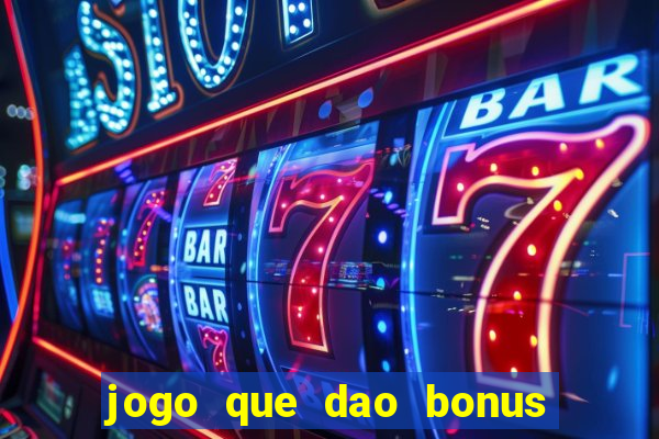 jogo que dao bonus no cadastro