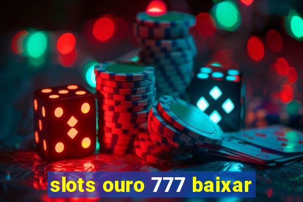 slots ouro 777 baixar