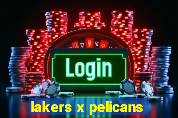 lakers x pelicans