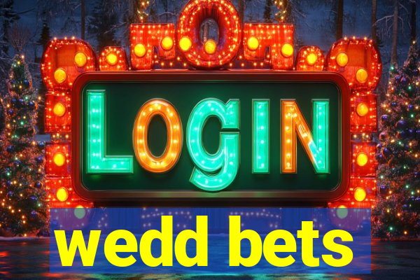 wedd bets