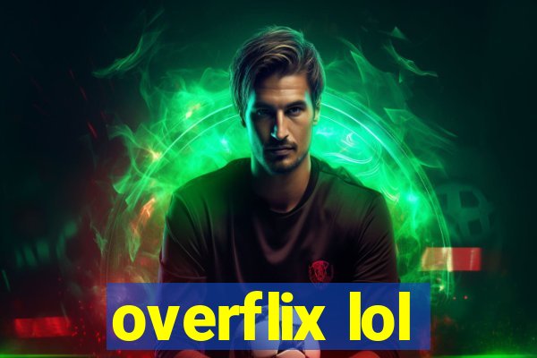 overflix lol