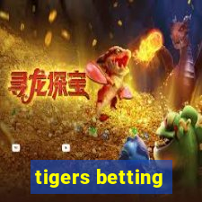 tigers betting