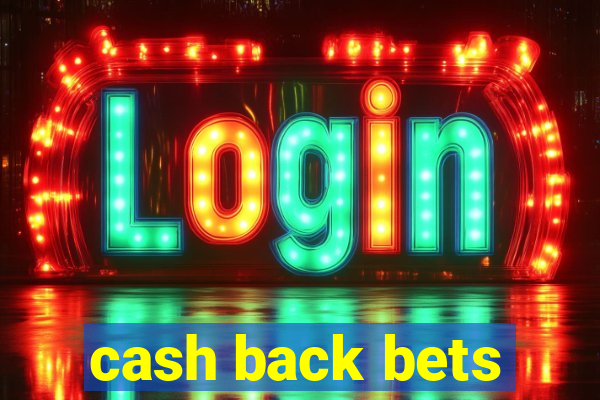 cash back bets