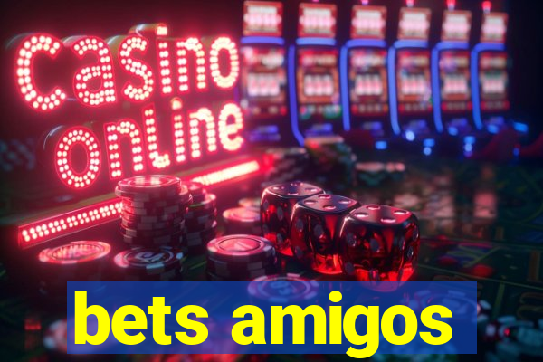 bets amigos