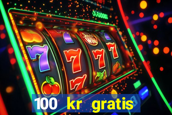 100 kr gratis casino 2016