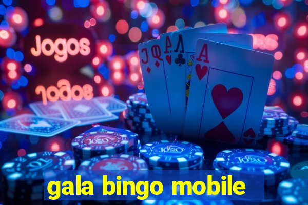 gala bingo mobile