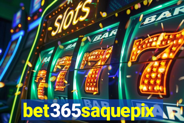 bet365saquepix