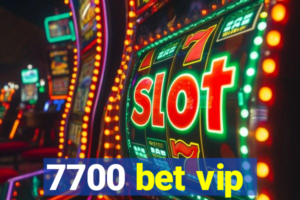 7700 bet vip