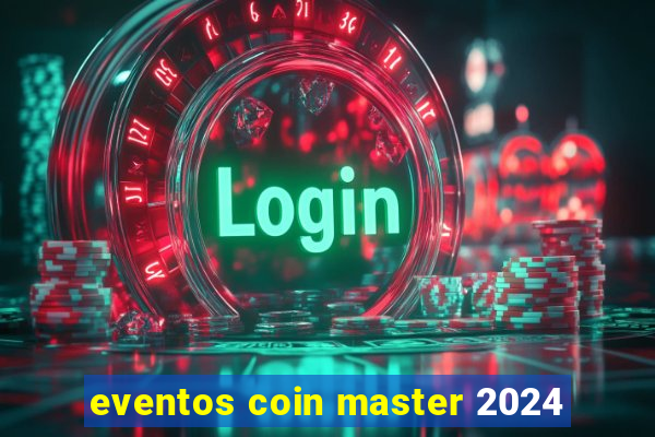 eventos coin master 2024