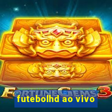 futebolhd ao vivo