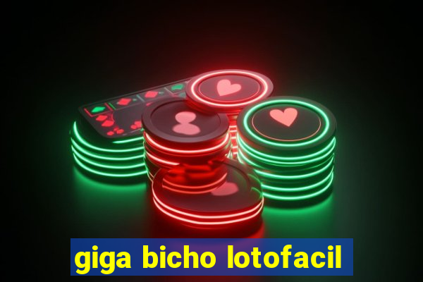 giga bicho lotofacil