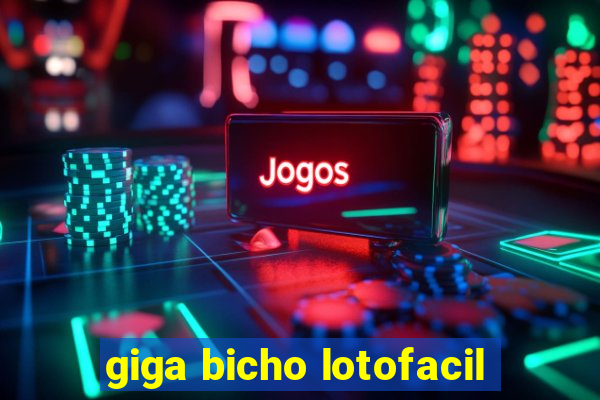 giga bicho lotofacil