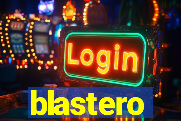 blastero