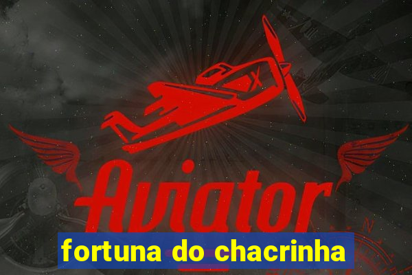 fortuna do chacrinha