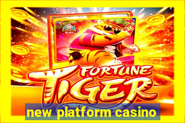 new platform casino