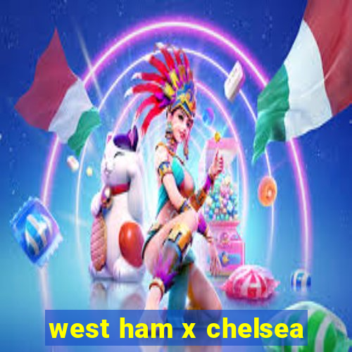 west ham x chelsea