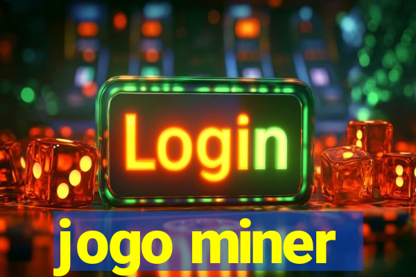 jogo miner